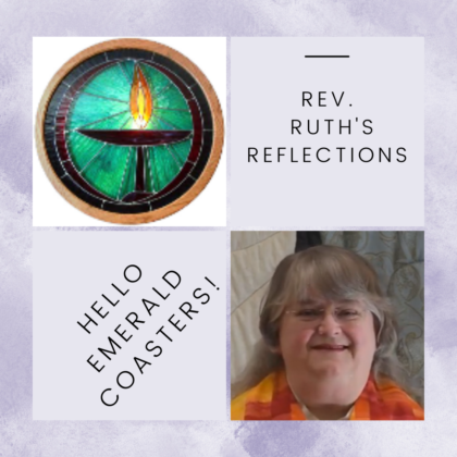 Rev. Ruth's Reflections Hello Emerald Coasters!